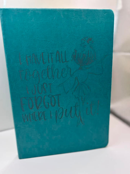 I have it all together-I just forgot where I put it Journal