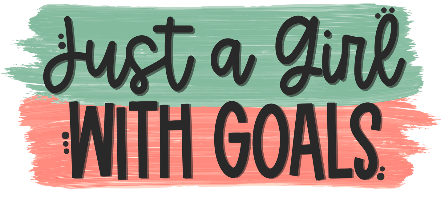 Just a Girl With Goals